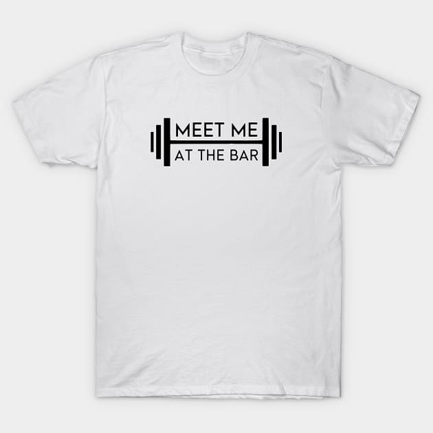 Meet Me At The Bar - Motivational Weightlifting Design (Alt. Edition). T-Shirt by Cult WolfSpirit 